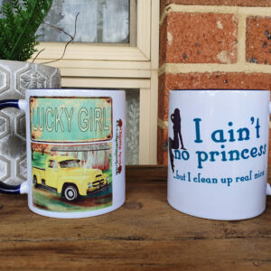 Lucky Girl (I ain't no princess but I clean up real nice) Mug